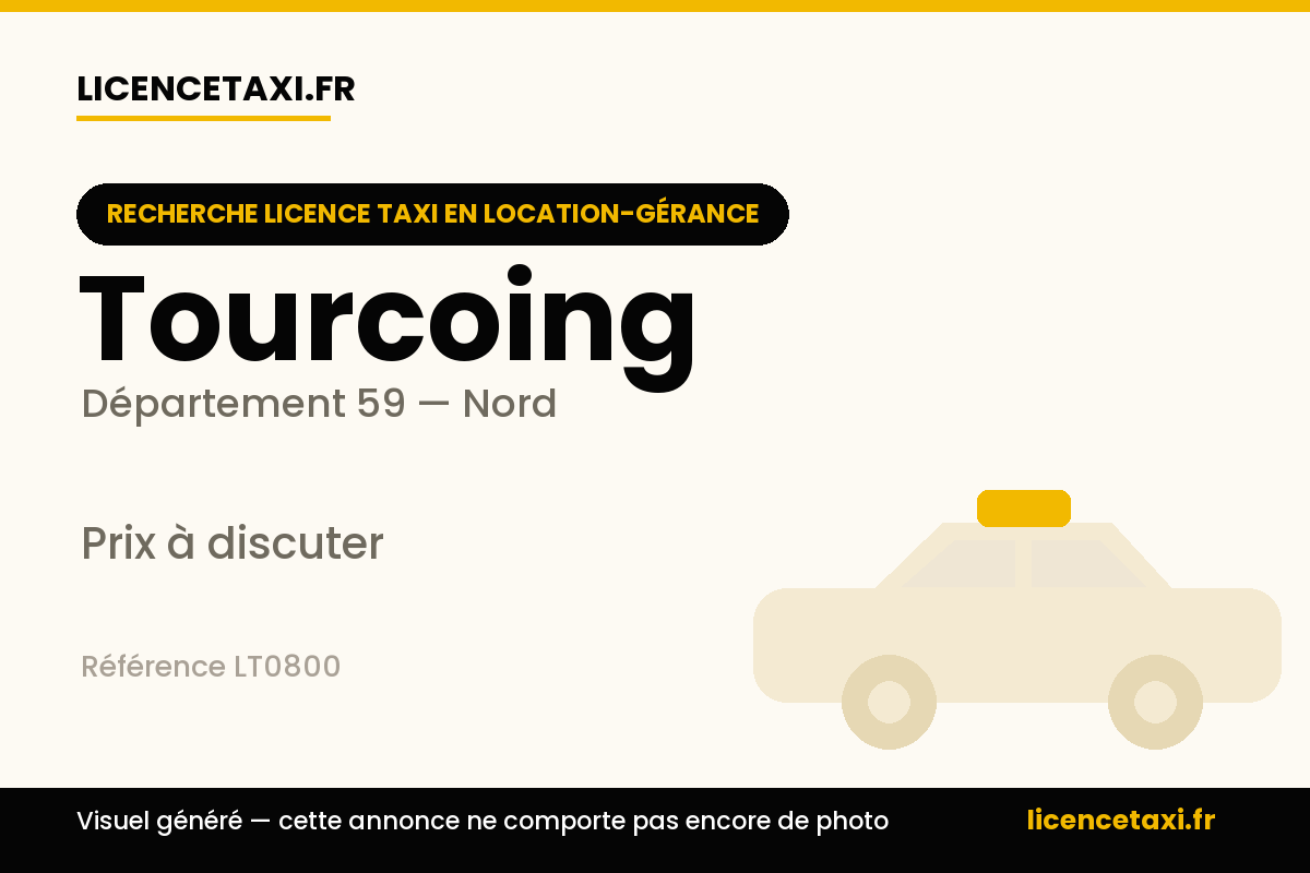 Recherche licence taxi en location-gérance a Tourcoing (59)